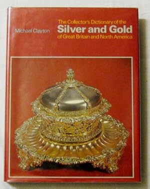 The Collector's Dictionary of the Silver and Gold of Great Britain and North America