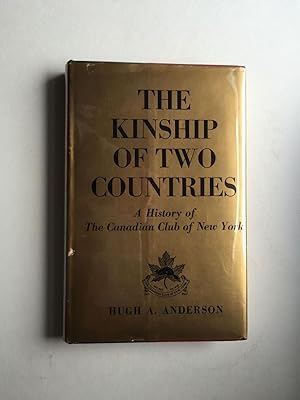 Bild des Verkufers fr The Kinship of Two Countries A History of the Canadian Club of New York 1903-19 63 zum Verkauf von WellRead Books A.B.A.A.