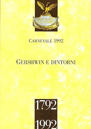 Gran Teatro La Fenice. Carnevale 1992. Gershwin e dintorni. Bicentario del Gran Teatro La Fenice ...