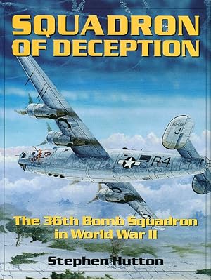 Squadron of Deception: The 36th Bomb Squadron in World War II