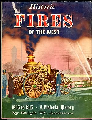 Historic Fires of the West, 1865 to 1915: A Pictorial History