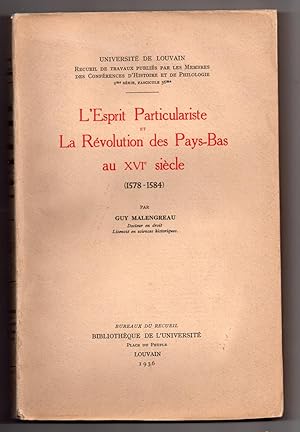 L'Esprit Particulariste et la Révolution des Pays-Bas au XVIe siècle (1578-1584)