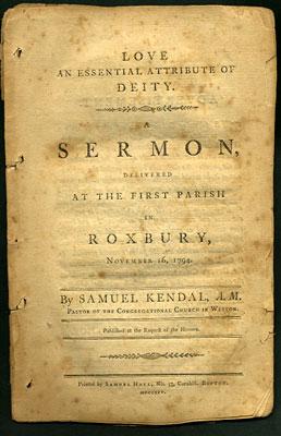 Seller image for Love an Essential Attribute of Deity. A Sermon delivered at the First Parish in Roxbury, November 16, 1794. By Samuel Kendal, A.M. Pastor of the Congregational Church in Weston. Published at the Request of the Hearers for sale by Kaaterskill Books, ABAA/ILAB