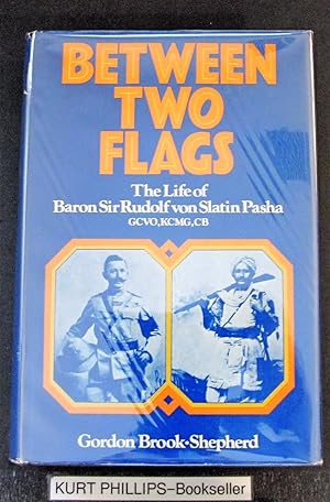 Between Two Flags: The Life of Baron Sir Rudolf Von Slatin Pasha.