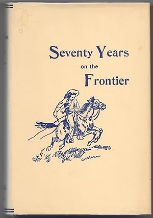 SEVENTY YEARS ON THE FRONTIER Alexander Majors' Memoirs of a Lifetime on the Border. With a Prefa...