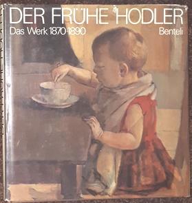 Seller image for Der frhe Hodler. Das Werk 1870 - 1890. for sale by Antiquariat Johann Forster