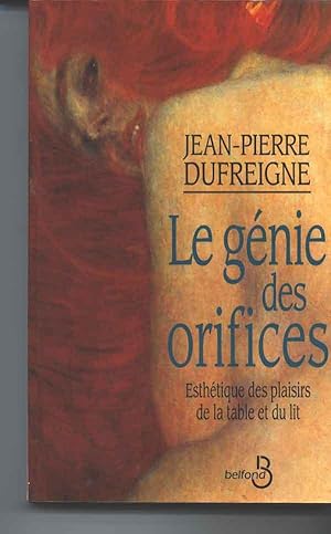 Le génie des orifices: esthétique des plaisirs de la table et du lit