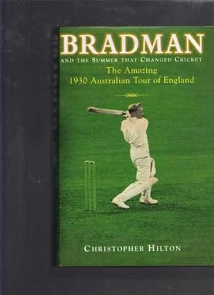 Bradman and the Summer that Changed Cricket : The 1930 Australian Tour of England
