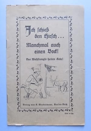 Ich schieß den Hirsch . Manchmal auch einen Bock! - Des Wahlkampfs heitere Seite! Wahlkampfbrosch...