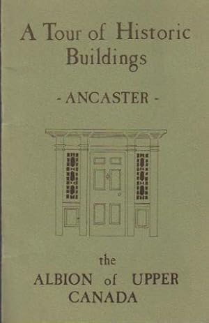 Imagen del vendedor de A Tour of the Historic Buildings of Ancaster the Albion of Upper Canada a la venta por Ron Barrons