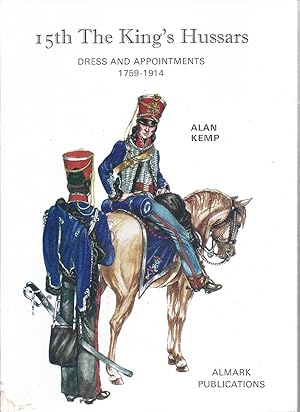 Image du vendeur pour 15th the King's Hussars Dress and Appointments 1759-1914 mis en vente par Willis Monie-Books, ABAA