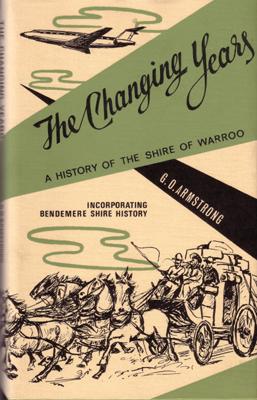 Image du vendeur pour The Changing Years. A History of the Shire of Warroo incorporating Bendemere Shire History. mis en vente par Berkelouw Rare Books