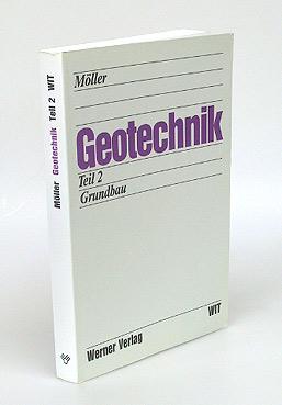 Geotechnik. Teil 2: Grundbau.