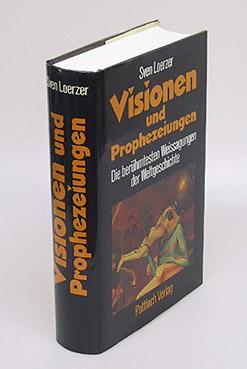 Visionen und Prophezeiungen. Die berühmtesten Weissagungen der Weltgeschichte.