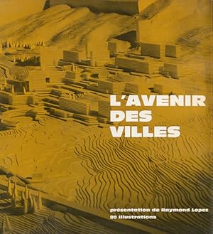 Seller image for L'avenir der villes. Les Raisons d'une certaine mdiocrit architecturale, avant-propos de Raymond Lopez. collection construire le monde for sale by studio montespecchio