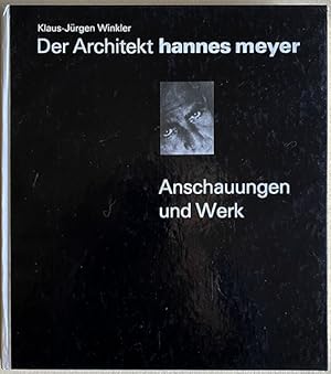 Seller image for Der Architekt Hannes Meyer. Anschauungen und Werk. Herausgeber: Sektion Architektur der Hochschule fr Architektur und Bauwesen Weimar for sale by studio montespecchio