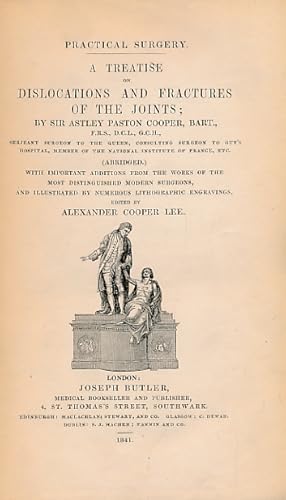 Image du vendeur pour Practical Surgery. A Treatise on Dislocations and Fractures of the Joints; [abridged] With Important Additions from the Works of the Most Distinguished Modern Surgeons mis en vente par Barter Books Ltd