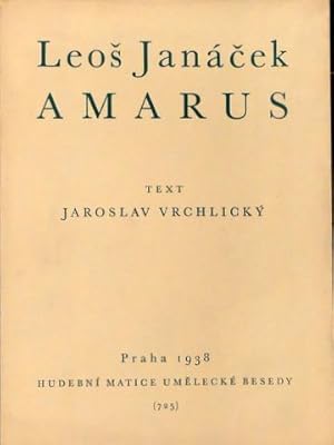 Amarus 1898. Text: Jaroslav Vrchlicky. Soli, gemischten Chor und Orchester. Klavierauszug mit Gesang