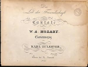 [K 623] Das Lob der Freundschaft. Cantate. Clavierauszug von Karl Zulehner. No. 1