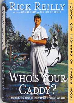 Who's Your Caddy? : Looping For The Great, Near Great, And Reprobates Of Golf