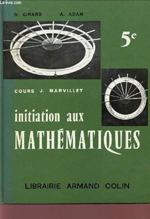 Seller image for INITIATION AUX MATHEMATIQUES / COURS J. MARVILLET / CLASSE DE 5 DES LYCEES ET COLLEGES D'ENSEIGNEMENT GENERAL. for sale by Le-Livre