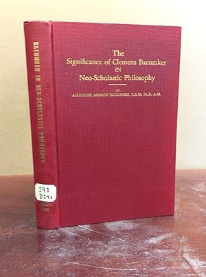 Image du vendeur pour THE SIGNIFICANCE OF CLEMENS BAEUMKER IN NEO-SCHOLASIC PHILOSOPHY mis en vente par Kubik Fine Books Ltd., ABAA