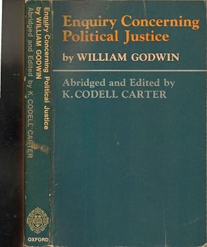 Image du vendeur pour Enquiry Concerning Political Justice by William Godwin with Selections from Godwin's Other Writings mis en vente par SAVERY BOOKS