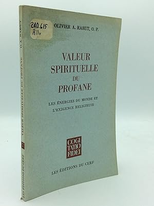 Seller image for VALEUR SPIRITUELLE DU PROFANE: Les Energies Du Monde Et L'Exigence Religieuse for sale by Kubik Fine Books Ltd., ABAA