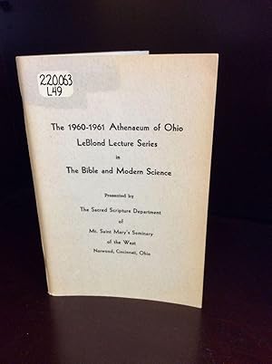 Seller image for THE 1960-1961 ATHENAEUM OF OHIO LEBLOND LECTURE SERIES IN THE BIBLE AND MODERN SCIENCE for sale by Kubik Fine Books Ltd., ABAA