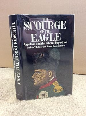 Imagen del vendedor de THE SCOURGE OF THE EAGLE: Napoleon and the Liberal Opposition a la venta por Kubik Fine Books Ltd., ABAA