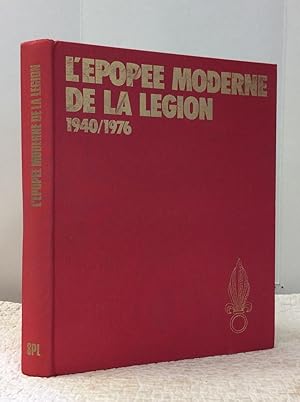 L'EPOPEE MODERNE DE LA LEGION ETRANGERE 1940-1976