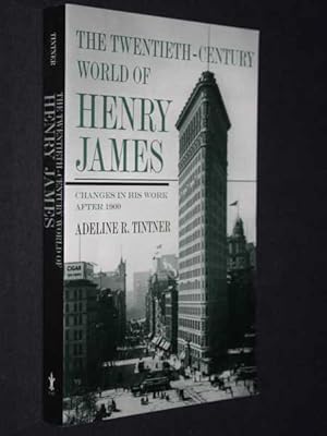 Seller image for The Twentieth Century World of Henry James: Changes in His Work After 1900 for sale by Cover to Cover Books & More