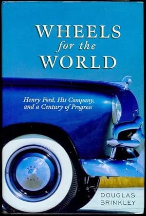 Imagen del vendedor de Wheels for the World: Henry Ford, His Company, and a Century of Progress, 1903-2003 a la venta por Bookmarc's