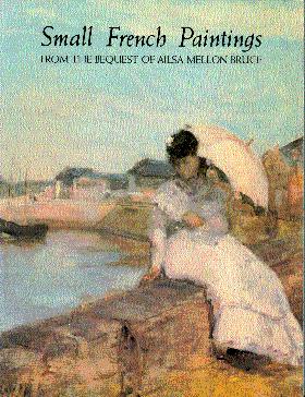 Imagen del vendedor de Small French Paintings from the Bequest of Ailsa Mellon Bruce a la venta por LEFT COAST BOOKS