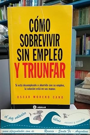 Bild des Verkufers fr Cmo sobrevivir sin empleo y Triunfar zum Verkauf von Librera El Pez Volador