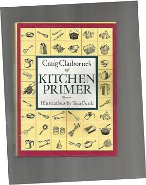 Immagine del venditore per CRAIG CLAIBORNE'S KITCHEN PRIMER. How To Crack Eggs And Other Practical Demonstrations. A Basic Cookbook That Leads The Beginner From Here To There In The Kitchen~ With Illustrations To Show Essential Equipment And Techniques ~ Having Recipes Throughout That Put Into Practice The The Fundamentals Of Good Cookery. Illustrations By Tom Funk. venduto da Chris Fessler, Bookseller