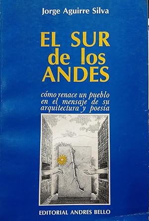 Seller image for El sur de los Andes : como renace un pueblo en el mensaje de su arquitectura y poesa for sale by Librera Monte Sarmiento