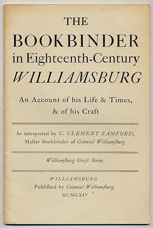 Seller image for The Bookbinder in Eighteenth-Century Williamsburg. An Account of his Life & Times & of his Craft for sale by Between the Covers-Rare Books, Inc. ABAA