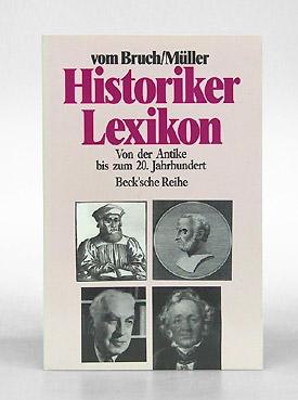 Historikerlexikon. Von der Antike bis zum 20. Jahrhundert.