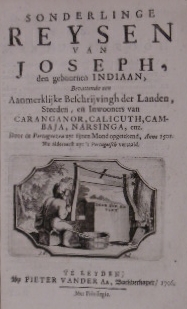 Sonderlinge reysen van Joseph, den geboornen Indiaan, bevattende een aanmerklijke beschrijvingh d...