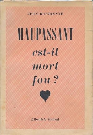 Imagen del vendedor de Maupassant est-il mort fou ? a la venta por LIBRAIRIE GIL-ARTGIL SARL