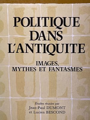 Bild des Verkufers fr Politique dans l'Antiquit. Images, mythes et fantasmes zum Verkauf von LIBRAIRIE GIL-ARTGIL SARL