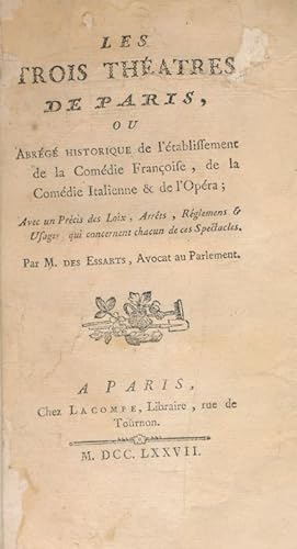 Imagen del vendedor de Les trois thtre de Paris, ou abrg historique de l'tablissement de la Comdie Franaise, de la Comdie Italienne & de l'Opra a la venta por LIBRAIRIE GIL-ARTGIL SARL