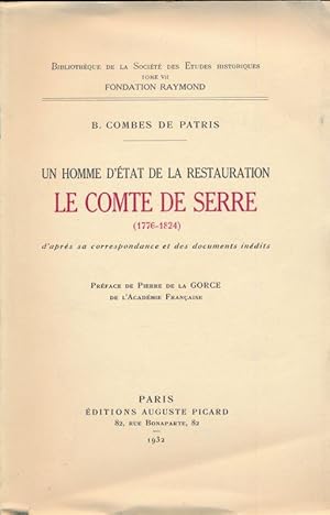 Imagen del vendedor de Un homme d'tat de la Restauration, le Comte de Serre (1776 - 1824) d'aprs sa correspondance et des documents indits a la venta por LIBRAIRIE GIL-ARTGIL SARL