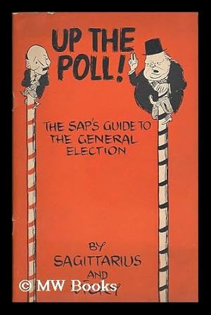 Image du vendeur pour Up the poll! / by Sagittarius & Vicky : The sap's guide to the general election mis en vente par MW Books Ltd.