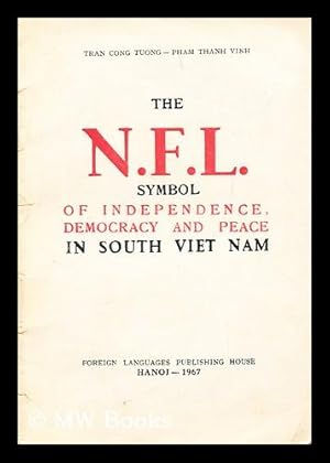 Bild des Verkufers fr The N.F.L. symbol of independence, democracy and peace in South Viet Nam / Tran Cong Tuong, Phan Thanh Vinh zum Verkauf von MW Books Ltd.