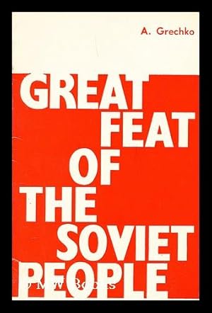 Imagen del vendedor de Great feat of the Soviet people / A.A. Grechko a la venta por MW Books Ltd.