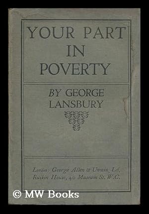 Seller image for Your part in poverty / by George Lansbury for sale by MW Books Ltd.