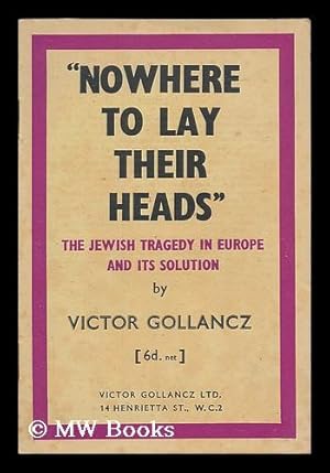 Seller image for Nowhere to lay their heads" : the Jewish tragedy in Europe and its solution for sale by MW Books Ltd.