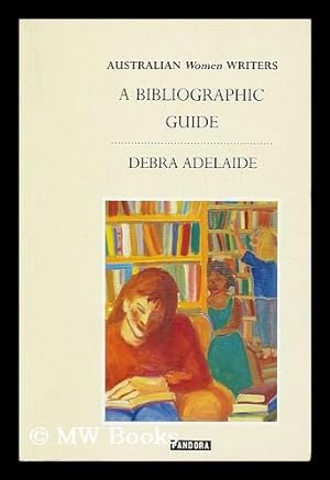 Seller image for Australian women writers : a bibliographical guide / Debra Adelaide for sale by MW Books Ltd.